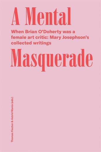 Couverture du livre « Mary josephson/brian o'doherty a mental masquerade » de O Doherty Brian/Jose aux éditions Spector Books