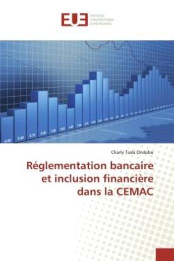 Couverture du livre « Reglementation bancaire et inclusion financiere dans la cemac » de Tsala Ondobo Charly aux éditions Editions Universitaires Europeennes