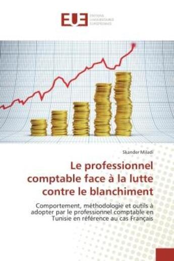 Couverture du livre « Le professionnel comptable face a la lutte contre le blanchiment - comportement, methodologie et out » de Miladi Skander aux éditions Editions Universitaires Europeennes