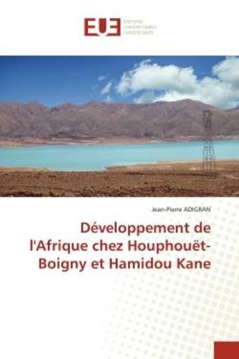 Couverture du livre « Developpement de l'afrique chez houphouet-boigny et hamidou kane » de Adigran Jean-Pierre aux éditions Editions Universitaires Europeennes