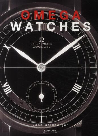 Couverture du livre « Omega watches » de John Goldberger aux éditions Damiani