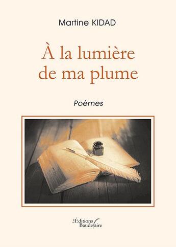 Couverture du livre « À la lumière de ma plume » de Kidad Martine aux éditions Baudelaire