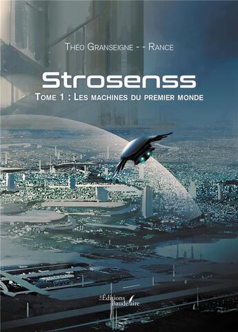 Couverture du livre « Strosenss Tome 1 : les machines du premier monde » de Theo Granseigne-Rance aux éditions Baudelaire