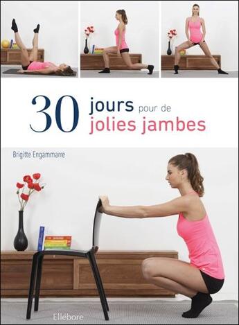 Couverture du livre « 30 jours pour de jolies jambes » de Brigitte Engammare aux éditions Ellebore