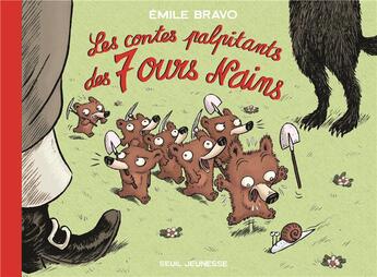 Couverture du livre « Les contes palpitants des 7 ours nains » de Emile Bravo aux éditions Seuil Jeunesse