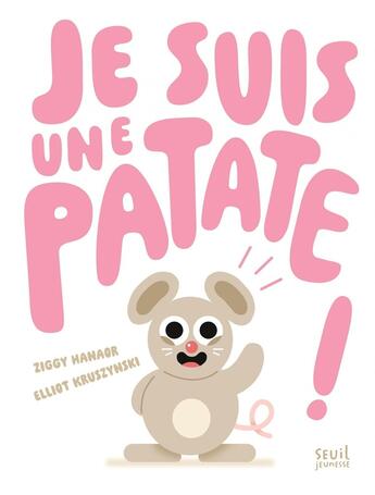 Couverture du livre « Je suis une patate ! » de Ziggy Hanaor et Elliot Kruszynski aux éditions Seuil Jeunesse