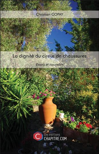 Couverture du livre « La dignité du cireur de chaussures ; essais et nouvelles » de Christian Copay aux éditions Chapitre.com