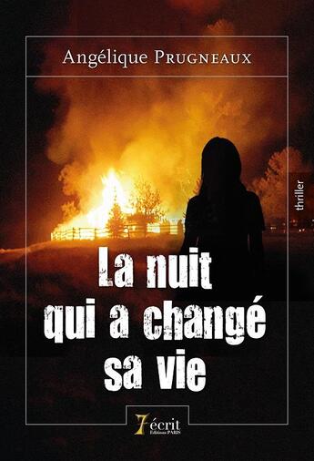 Couverture du livre « La nuit qui a change sa vie » de Prugneaux Angelique aux éditions 7 Ecrit