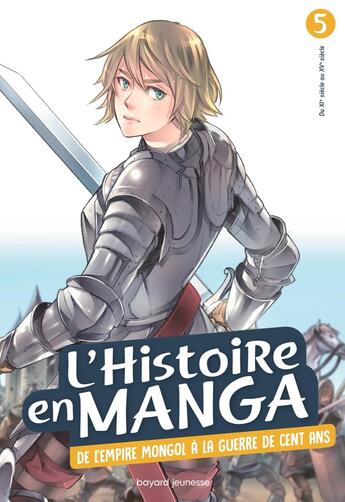 Couverture du livre « L'Histoire en manga t.5 ; de l'empire mongol à la Guerre de Cent ans » de Hidehisa Nanbo et Uzuki aux éditions Bayard Jeunesse