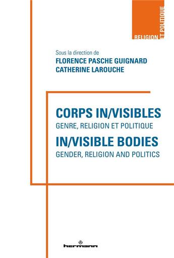 Couverture du livre « Corps in/visibles : genre, religion et politique / in/visible bodies: gender, religion and politics » de Florence Pasche Guignard et Catherine Larouche aux éditions Hermann