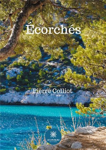 Couverture du livre « Écorchés » de Pierre Colliot aux éditions Le Lys Bleu