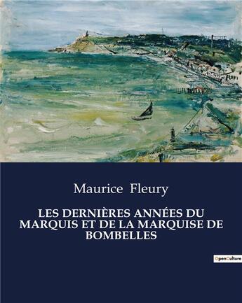 Couverture du livre « LES DERNIÈRES ANNÉES DU MARQUIS ET DE LA MARQUISE DE BOMBELLES » de Maurice Fleury aux éditions Culturea