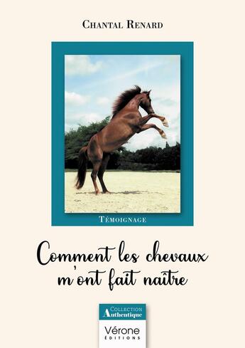 Couverture du livre « Comment les chevaux m'ont fait naître » de Chantal Renard aux éditions Verone