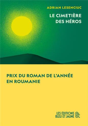 Couverture du livre « Le cimetière des héros » de Adrian Lesenciuc aux éditions Editions Bleu & Jaune
