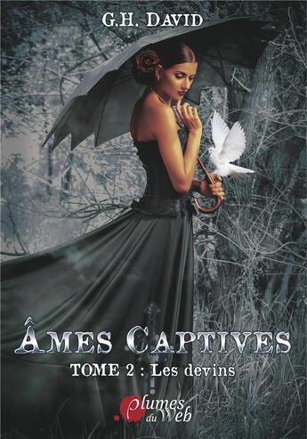 Couverture du livre « Ames captives, tome 2 : les devins » de G. H. David aux éditions Plumes Du Web