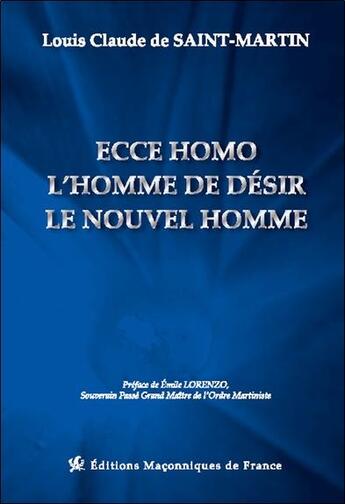 Couverture du livre « Ecce homo, l'homme de désir, le nouvel homme » de Louis Claude De Saint-Martin aux éditions Edimaf