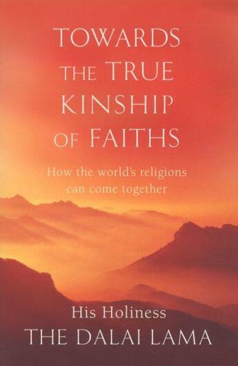 Couverture du livre « Towards a true kinship of faiths - how the world's religions can come together » de Dalai-Lama aux éditions Abacus