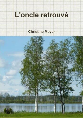 Couverture du livre « L'oncle retrouvé » de Christine Meyer aux éditions Lulu