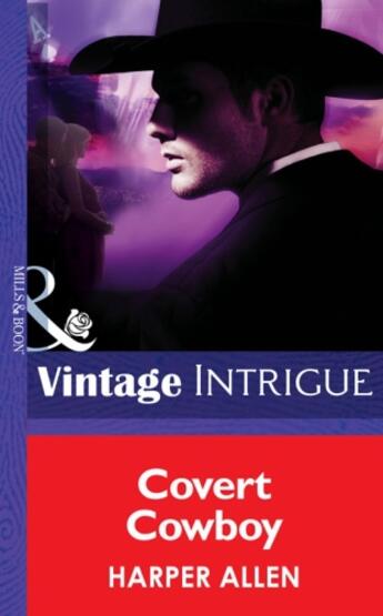 Couverture du livre « Covert Cowboy (Mills & Boon Intrigue) (Colorado Confidential - Book 6) » de Allen Harper aux éditions Mills & Boon Series