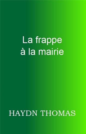 Couverture du livre « La frappe à la mairie » de Thomas Haydn aux éditions Resarton