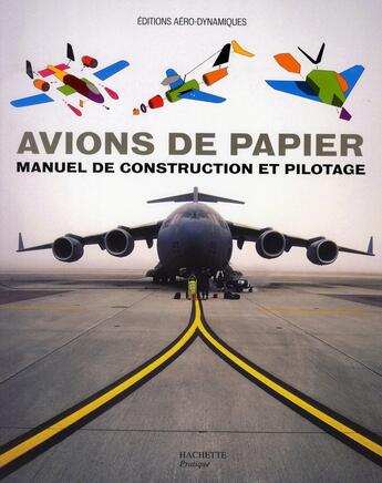 Couverture du livre « Avions de papier : manuel de construction et de pilotage » de B Haynes aux éditions Hachette Pratique