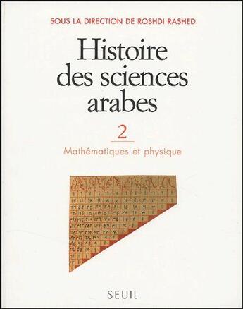 Couverture du livre « Histoire des sciences arabes t.2 ; mathématiques et physique » de Rashed (Dir.) Roshdi aux éditions Seuil