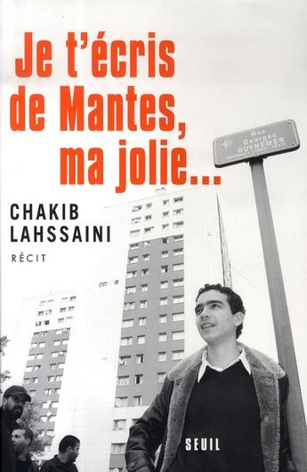 Couverture du livre « Je t'écris de mantes, ma jolie... » de Chakib Lahssaini aux éditions Seuil