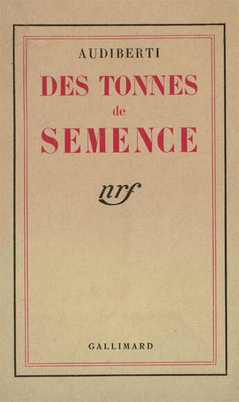 Couverture du livre « Des tonnes de semence » de Jacques Audiberti aux éditions Gallimard