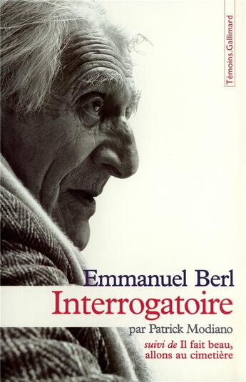 Couverture du livre « Interrogatoire par Patrick Modiano / Il fait beau, allons au cimetière » de Emmanuel Berl aux éditions Gallimard