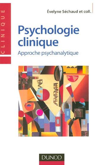 Couverture du livre « Psychologie clinique - Approche psychanalytique : Approche psychanalytique » de Sechaud/Couchard aux éditions Dunod