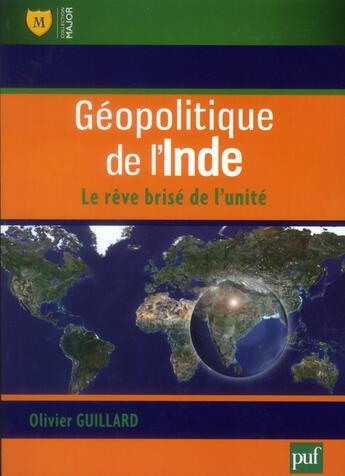 Couverture du livre « Géopolitique de l'Inde ; le rêve de l'unité brisée » de Olivier Guillard aux éditions Belin Education