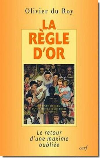 Couverture du livre « La règle d'or ; le retour d'une maxime oubliée » de Roy O aux éditions Cerf