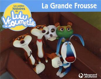 Couverture du livre « Les petites histoires de Lulu Vroumette T.8 ; la grande frousse » de Frederic Lenoir et Sophie Krettly aux éditions Magnard