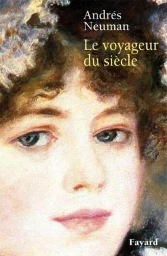 Couverture du livre « Le voyageur du siècle » de Andres Neuman aux éditions Fayard