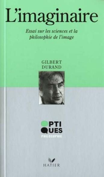 Couverture du livre « L'Imaginaire - Essai Sur Les Sciences Et La Philosophie De L'Image » de G Durand aux éditions Hatier