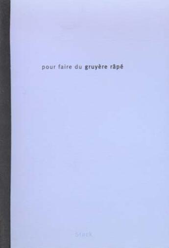 Couverture du livre « Pour Faire Du Gruyere Rape » de L Liegois aux éditions Stock