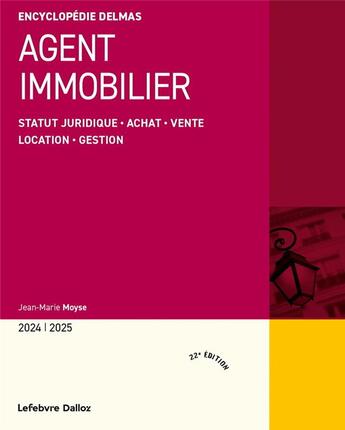 Couverture du livre « Agent immobilier : Statut juridique . Achat . Vente . Location . Gestion (édition 2024/2025) » de Jean-Marie Moyse aux éditions Delmas