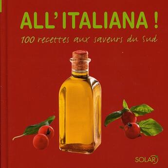 Couverture du livre « À l'italienne ; 100 recettes aux saveurs du sud » de  aux éditions Solar