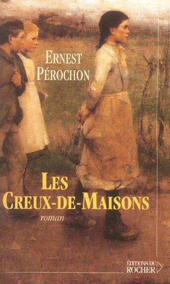 Couverture du livre « Les creux-de-maisons » de Ernest Perochon aux éditions Rocher