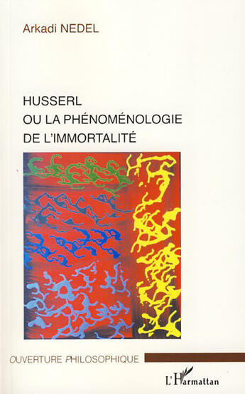 Couverture du livre « Husserl ou la phénoménologie de l'immortalité » de Nedel Arkadi aux éditions L'harmattan