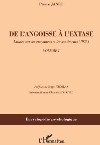 Couverture du livre « De l'angoisse à l'extase t.1 ; études sur les croyances et les sentiments (1926) » de Pierre Janet aux éditions L'harmattan