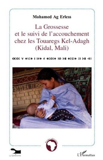 Couverture du livre « La grossesse et le suivi de l'accouchement chez les Touaregs Kel-Adagh (Kidal, Mali) » de Mohamed Ag Erless aux éditions L'harmattan