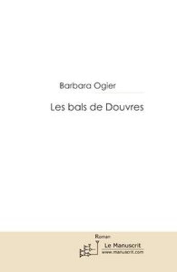 Couverture du livre « Les bals de Douvres » de Ogier-B aux éditions Editions Le Manuscrit