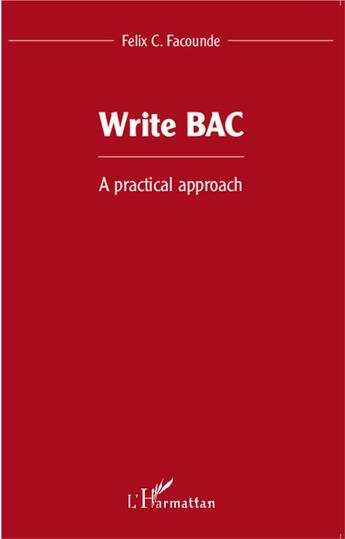 Couverture du livre « Write bac ; a practical approach » de Felix Comlan Facounde aux éditions L'harmattan