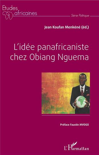 Couverture du livre « L'idée panafricaniste chez Obiang Nguema » de Jean Koufan Menkene aux éditions L'harmattan