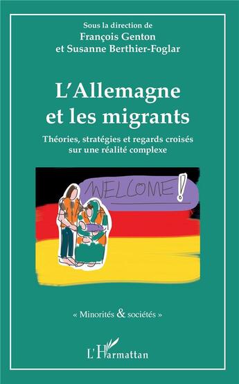 Couverture du livre « L'Allemagne et les migrants ; théories, stratégies et regards croisés sur une réalité complexe » de Francois Genton et Susanne Berthier-Foglar aux éditions L'harmattan