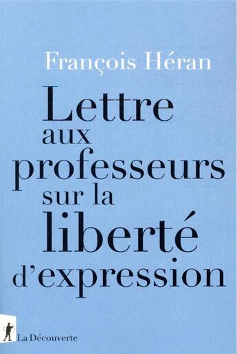 Couverture du livre « Lettre aux professeurs sur la liberté d'expression » de François Héran aux éditions La Decouverte