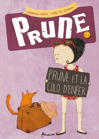 Couverture du livre « Prune Tome 3 ; la colo d'enfer » de Severine Vidal et Kris Di Giacomo aux éditions Frimousse