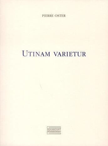 Couverture du livre « Utinam varietur » de Pierre Oster aux éditions Gourcuff Gradenigo