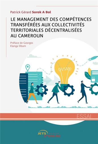 Couverture du livre « Le Management des compétences transférées aux CTD au Cameroun » de Patrick Gérard Sorok A Bol aux éditions Jets D'encre